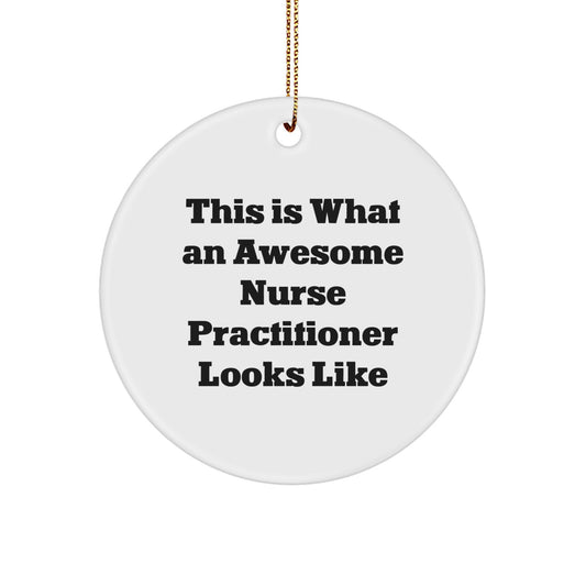 Funny Nurse Practitioner Gifts, Circle Ornament for Christmas, 'This Is What An Awesome Nurse Practitioner Looks Like' - Gifts from Women to Nurse Practitioner - Image 1