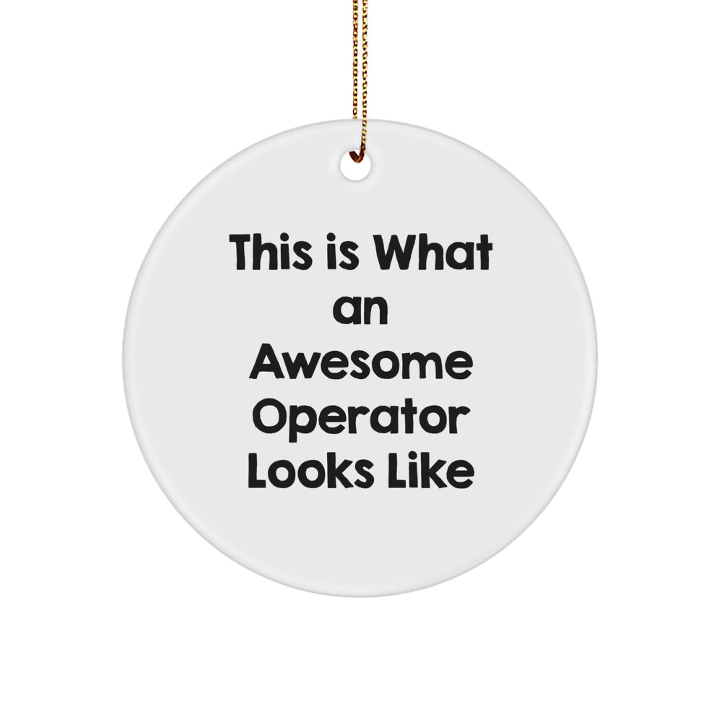 Funny Operator Gifts, This Is What An Awesome Operator Looks Like, Circle Ornament for Men, Women, Friends, Coworkers, Family, and More, Christmas Unique Gifts from Operator - Image 1