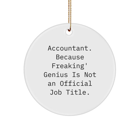 Funny Accountant Gifts from Men for Women - Accountant Circle Ornament - 'Accountant, Because Freaking' genius Is Not An Official Job Title.' - Image 1
