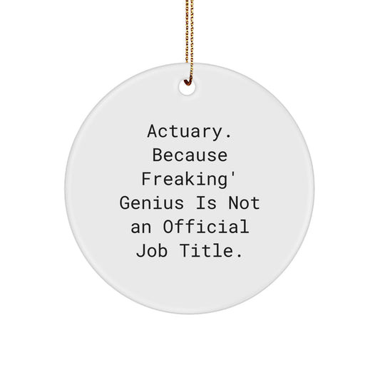 Funny Actuary Gifts for Men - 'Actuary. Because Freaking' genius Is Not An Official Job Title.' Christmas Unique Ornament - Image 1