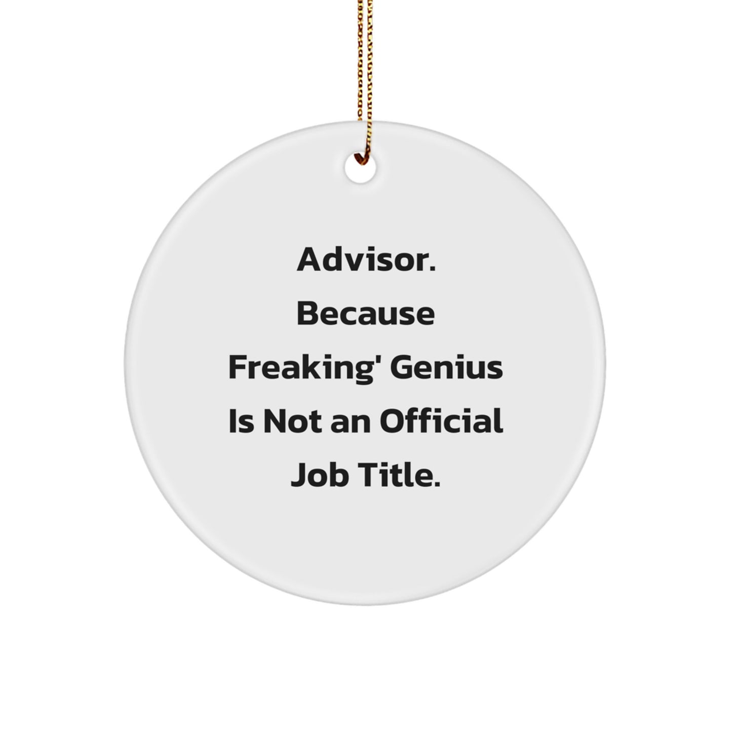 Funny Advisor Gifts, Smart Quote Circle Ornament, Gifts from Friends, Perfect for Christmas, Advisor Unique Gifts for Men, Women, Coworkers, Family - Image 1