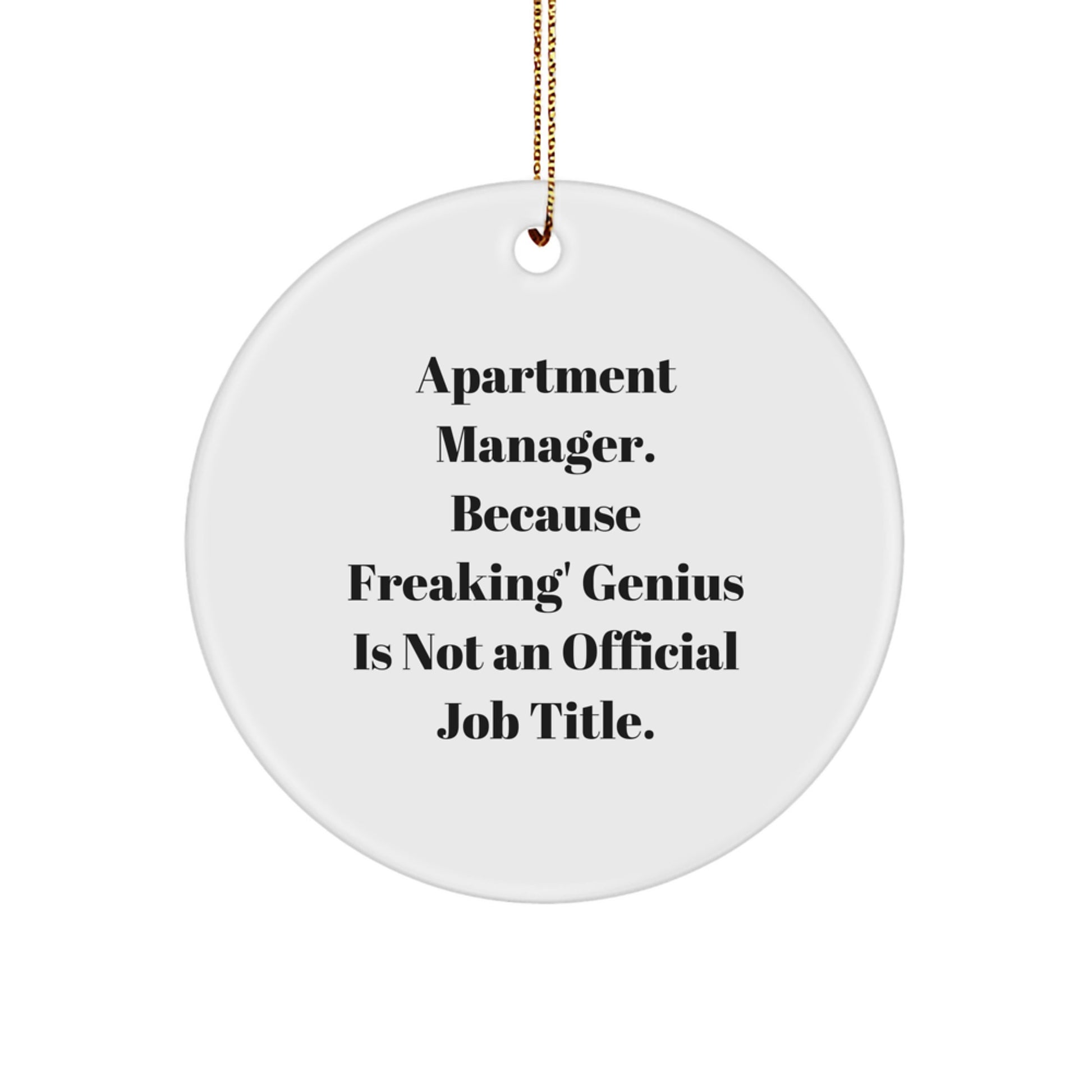 Funny Apartment Manager Gifts, Circle Ornament, Quote: 'Because Freaking' genius Is Not An Official Job Title.' - Gifts from Friends for Apartment Manager, Christmas Unique Gifts - Image 1