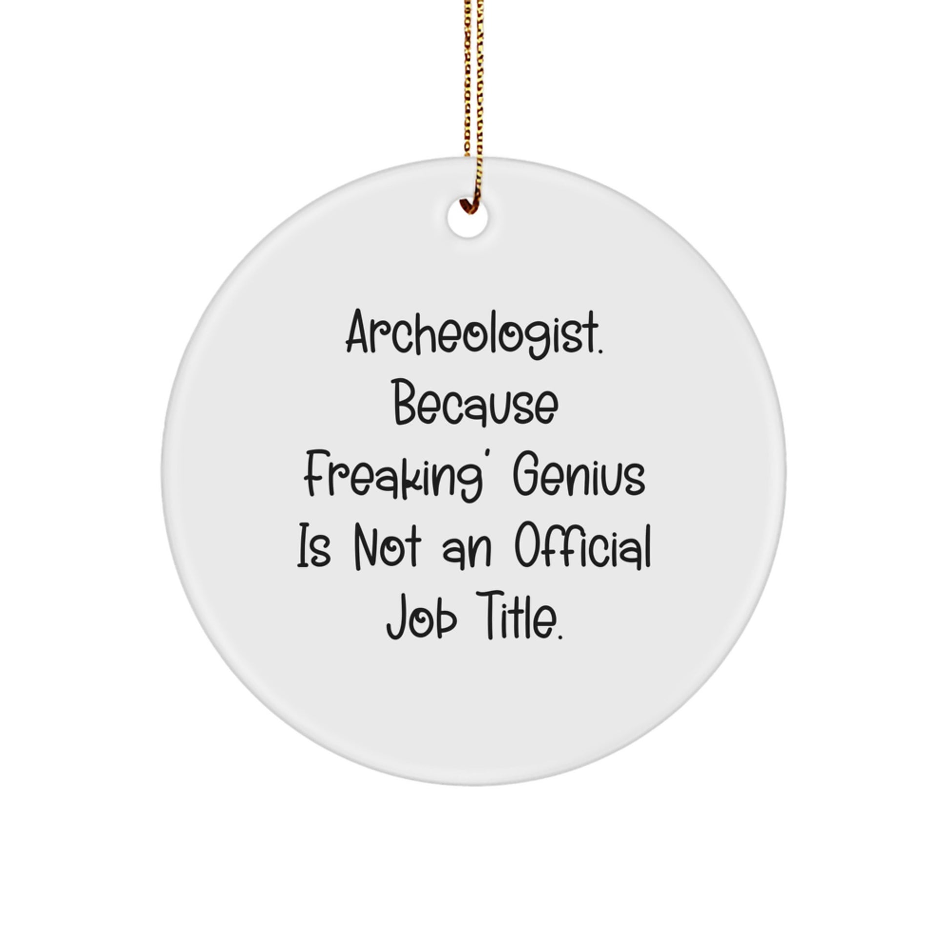 Funny Archeologist Gifts for Men from Friends - 'Archeologist. Because Freaking genius Is Not An Official Job Title.' Christmas Unique Ornaments - Image 1