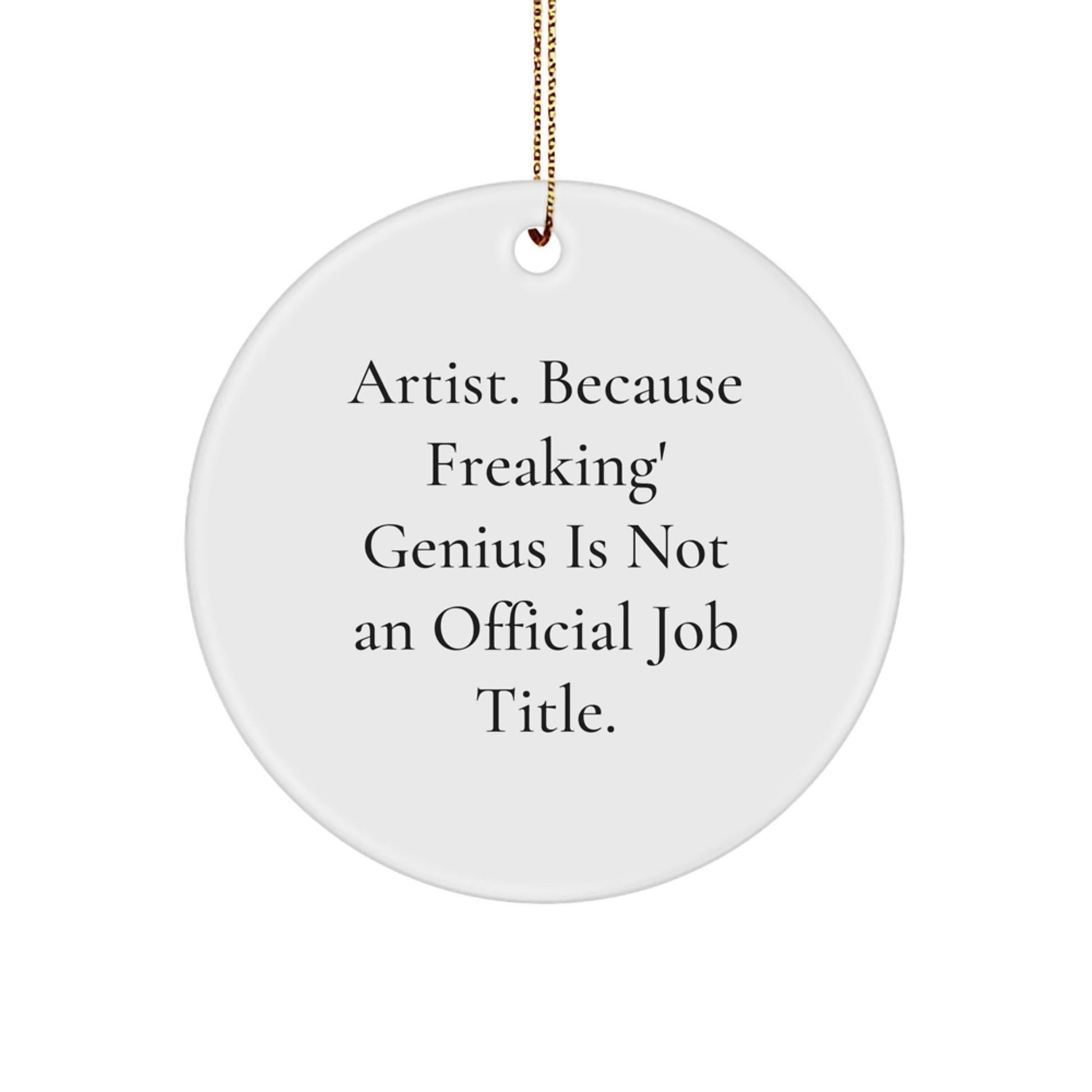 Funny Artist Gifts for Men, Circle Ornament with Inspirational Quote, Christmas Unique Presents from Friends to Family - Image 1