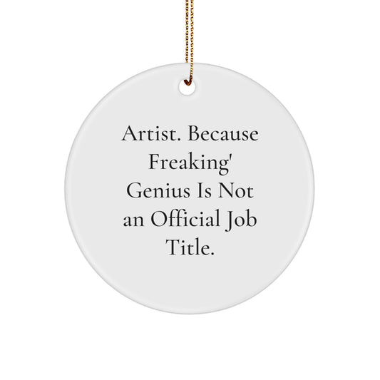 Funny Artist Gifts for Men, Circle Ornament with Inspirational Quote, Christmas Unique Presents from Friends to Family - Image 1