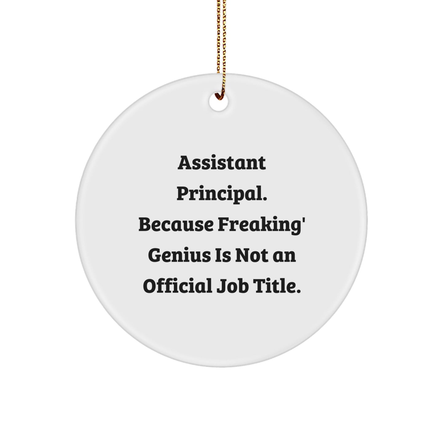 Funny Assistant Principal Gifts Circle Ornament, Gifts from Friends for Assistant Principal, 'Assistant Principal Because Freaking' genius Is Not An Official Job Title.' - Image 1