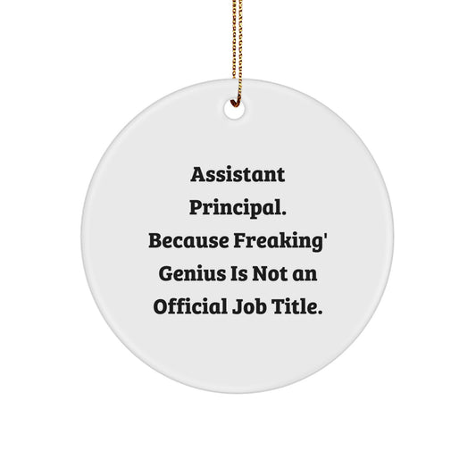 Funny Assistant Principal Gifts Circle Ornament, Gifts from Friends for Assistant Principal, 'Assistant Principal Because Freaking' genius Is Not An Official Job Title.' - Image 1