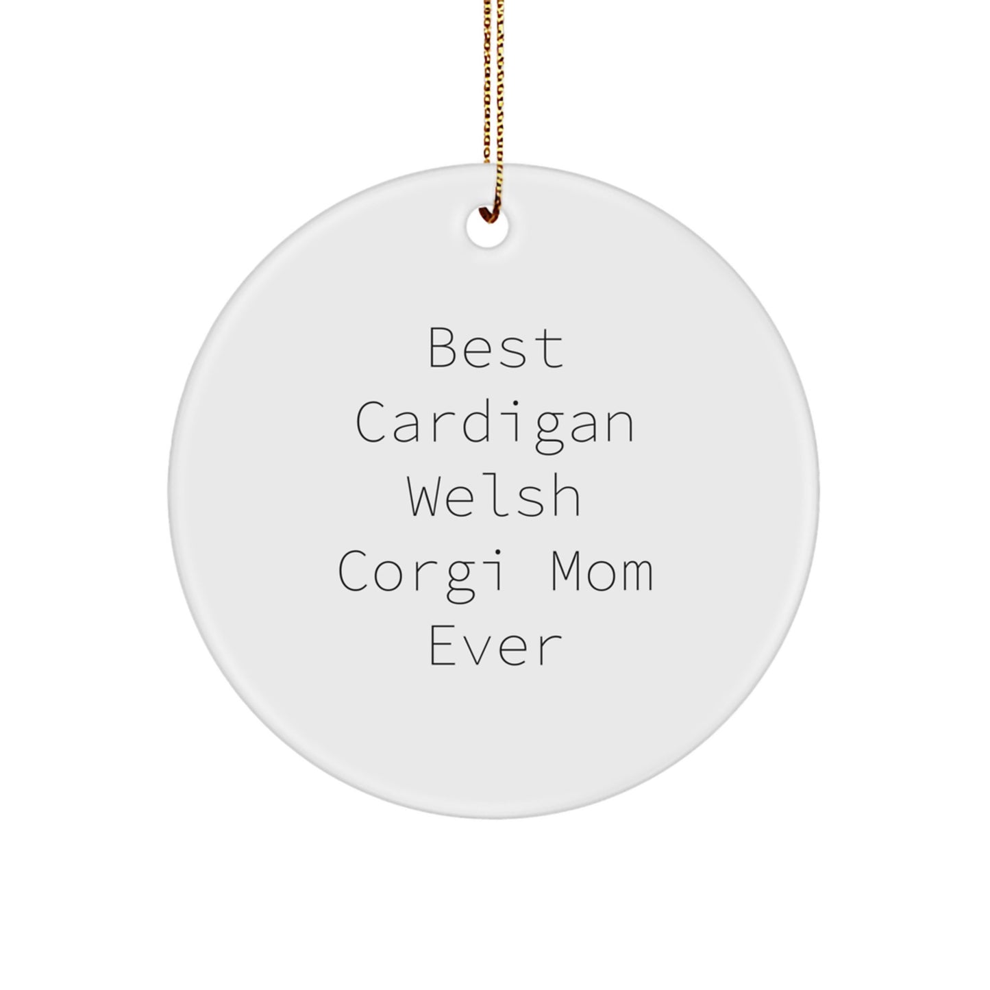 Funny Cardigan Welsh Corgi Dog Mom Christmas Circle Ornament Gifts from Family, Friends, and Mom to Daughter, Son, or Friends who Love Cardigan Welsh Corgi Dog - Image 1