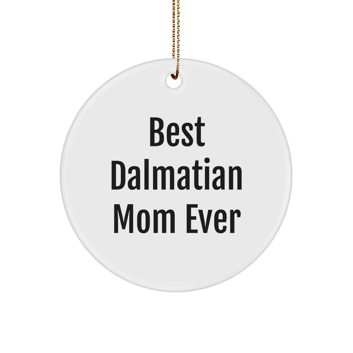 Funny Dalmatian Dog Mom Gifts from Friends - Best Dalmatian Mom Ever Circle Ornament for Christmas Unique Gifts - Image 1