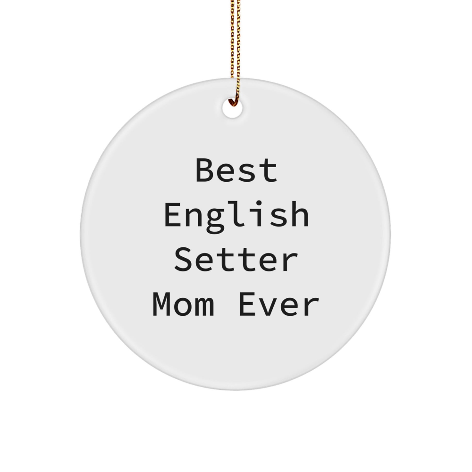 English Setter Dog Circle Ornament, Funny Quote 'Best English Setter Mom Ever' Gifts from Family to English Setter Dog Owner for Christmas Unique Decoration - Image 1