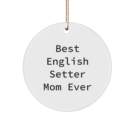 English Setter Dog Circle Ornament, Funny Quote 'Best English Setter Mom Ever' Gifts from Family to English Setter Dog Owner for Christmas Unique Decoration - Image 1