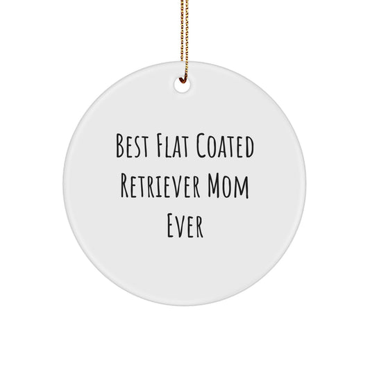 Flat Coated Retriever Dog Lover Gifts from Family, Unique Circle Ornament for Christmas - Funny Quote - Best Mom Ever - Image 1