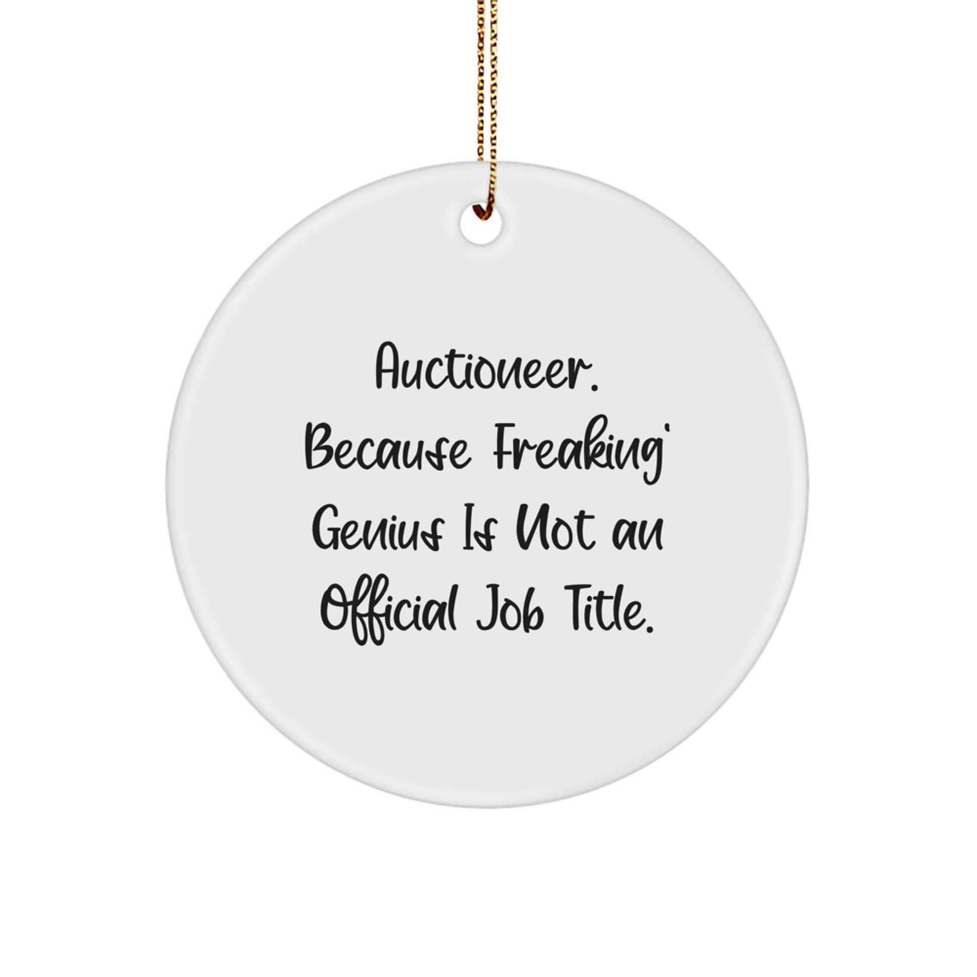 Funny Auctioneer Gifts for Men, Circle Ornament, 'Auctioneer. Because Freaking' genius Is Not An Official Job Title.' Christmas Unique Gifts - Image 1