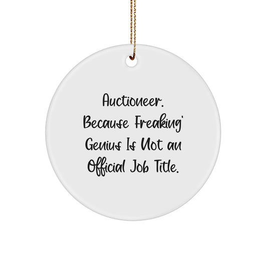 Funny Auctioneer Gifts for Men, Circle Ornament, 'Auctioneer. Because Freaking' genius Is Not An Official Job Title.' Christmas Unique Gifts - Image 1