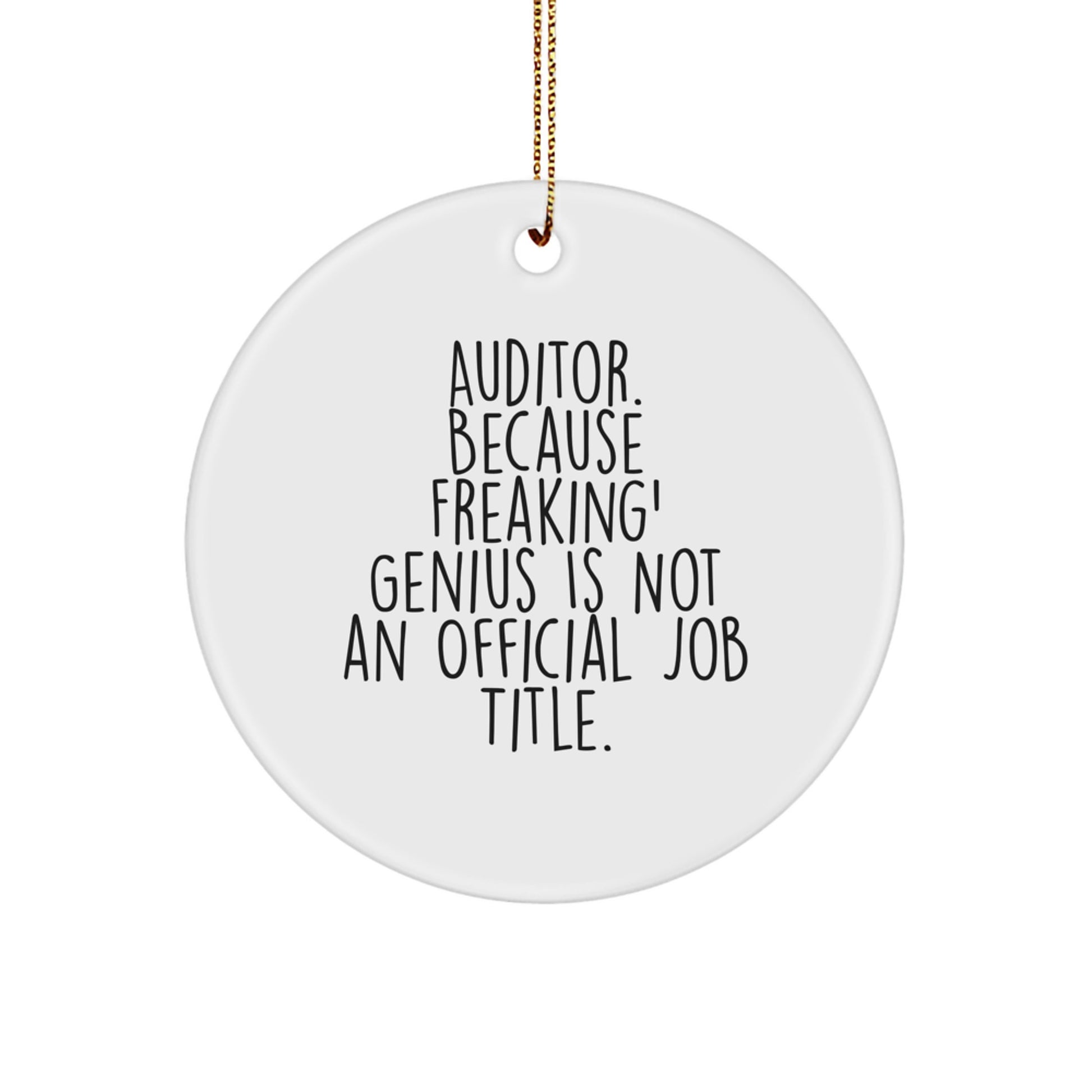Auditor Gifts, Funny Circle Ornament, 'Auditor. Because Freaking' genius Is Not An Official Job Title.' - Gifts from Friends, Family, Coworkers for Auditor, Christmas Unique Gifts - Image 1