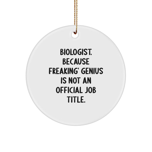Funny Biologist Gifts for Men from Friends, Biologist Circle Ornament, 'Biologist Because Freaking genius Is Not An Official Job Title' Quote, Christmas Unique Gifts - Image 1