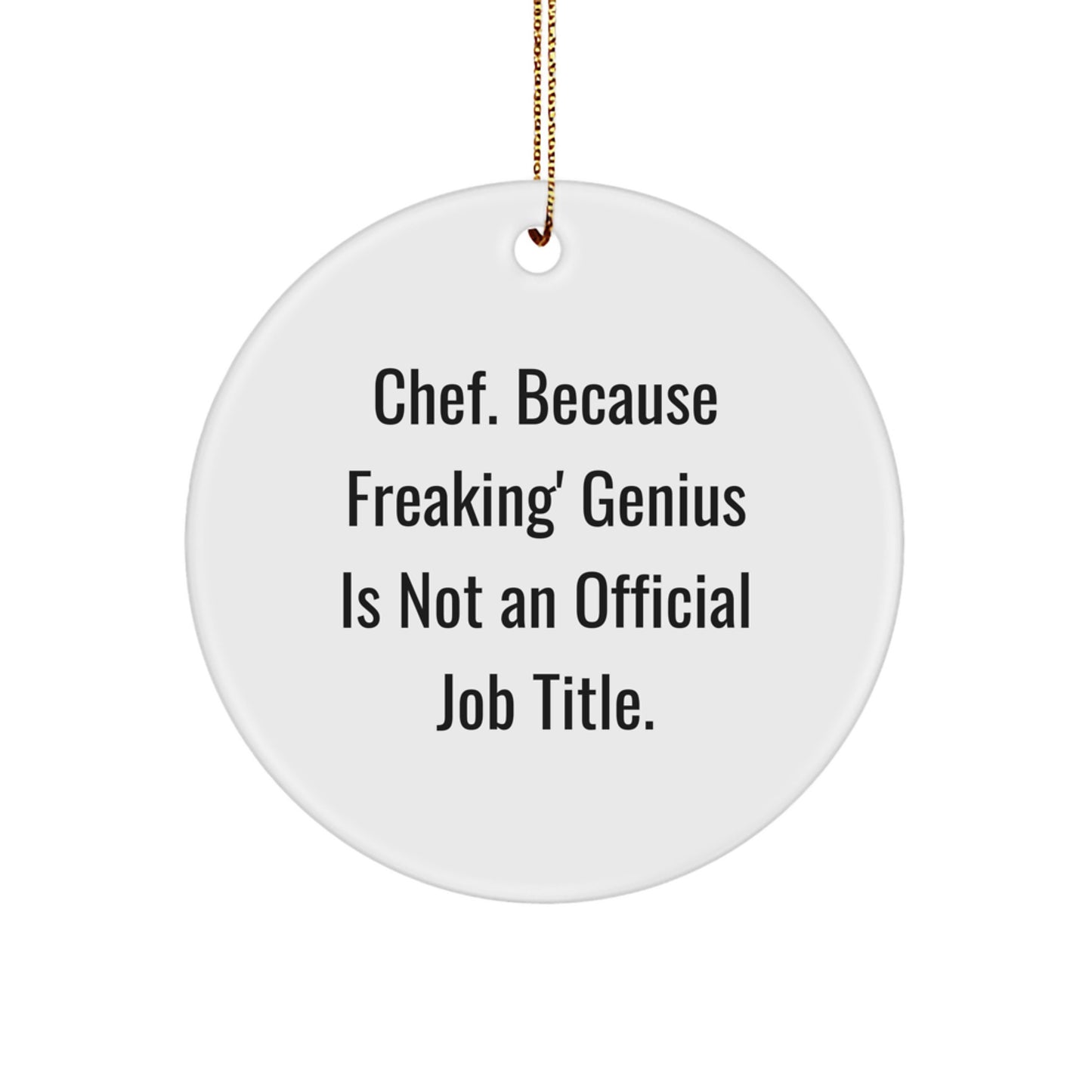 Funny Chef Gifts for Men Circle Ornament, Christmas Unique Gifts from Friends, Circle Shaped MDF Board with High-Gloss Finish, 'Chef. Because Freaking' genius Is Not An Official Job Title.' - Image 1