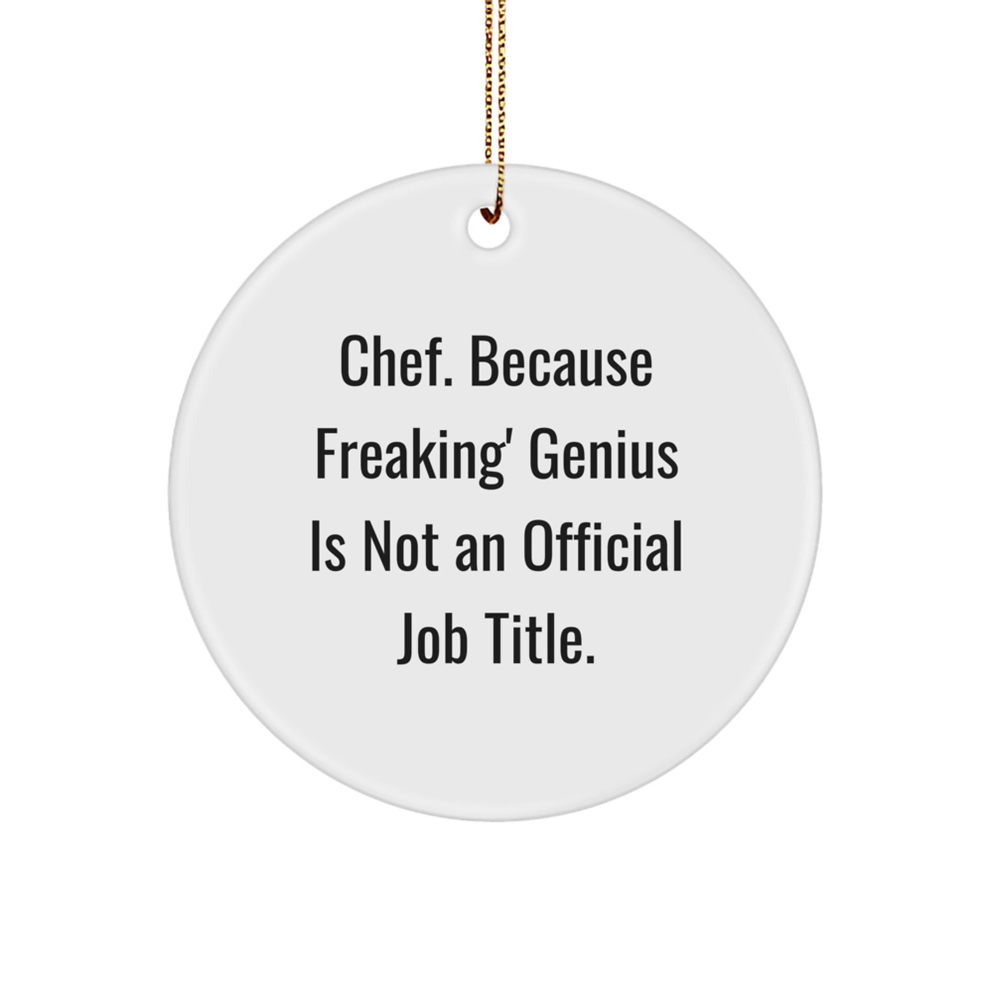 Funny Chef Gifts for Men Circle Ornament, Christmas Unique Gifts from Friends, Circle Shaped MDF Board with High-Gloss Finish, 'Chef. Because Freaking' genius Is Not An Official Job Title.' - Image 1