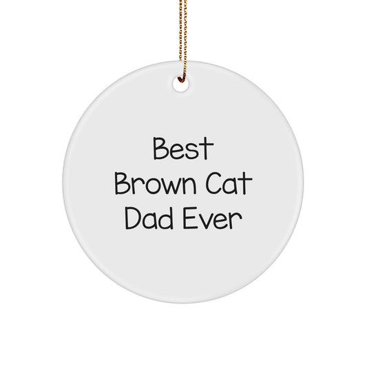 Brown Cat Dad Ever Christmas Unique Gifts, Funny Circle Ornament for Men, Women, Friends, Family, Gifts from Dad, Gifts for Brown Cat Lovers - Image 1