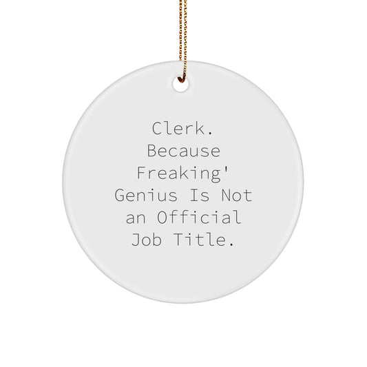 Funny Clerk Gifts from Friends - Clerk Christmas Unique Ornament, 'Clerk Because Freaking genius Is Not An Official Job Title' Circle Decoration - Image 1