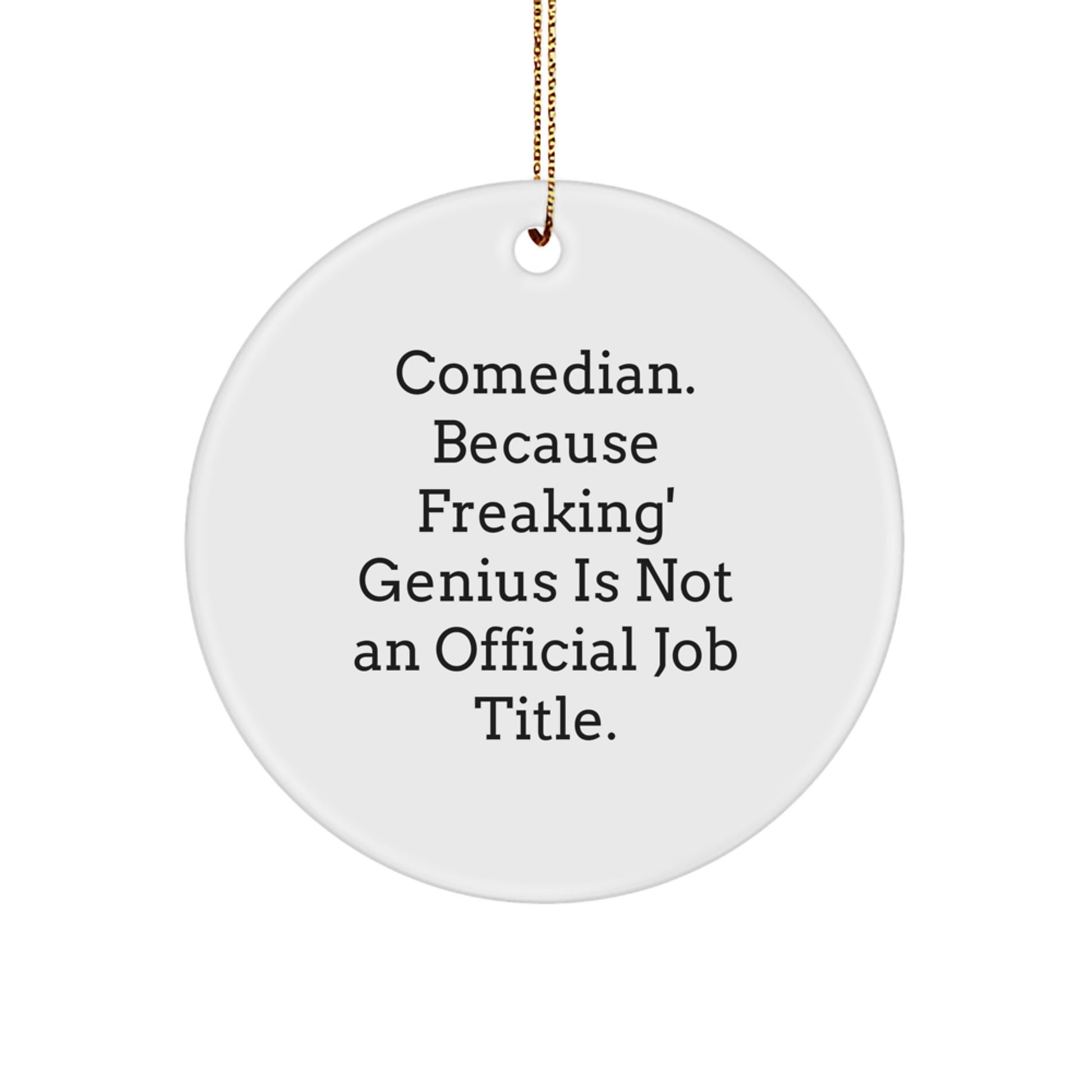 Funny Comedian Gifts for Men - Comedian Christmas Unique Ornaments, 'Comedian Because Freaking genius Is Not Official Job Title' Circle Ornament - Image 1