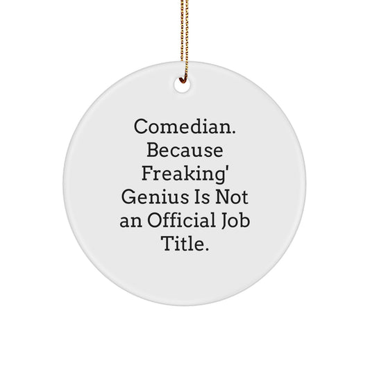 Funny Comedian Gifts for Men - Comedian Christmas Unique Ornaments, 'Comedian Because Freaking genius Is Not Official Job Title' Circle Ornament - Image 1