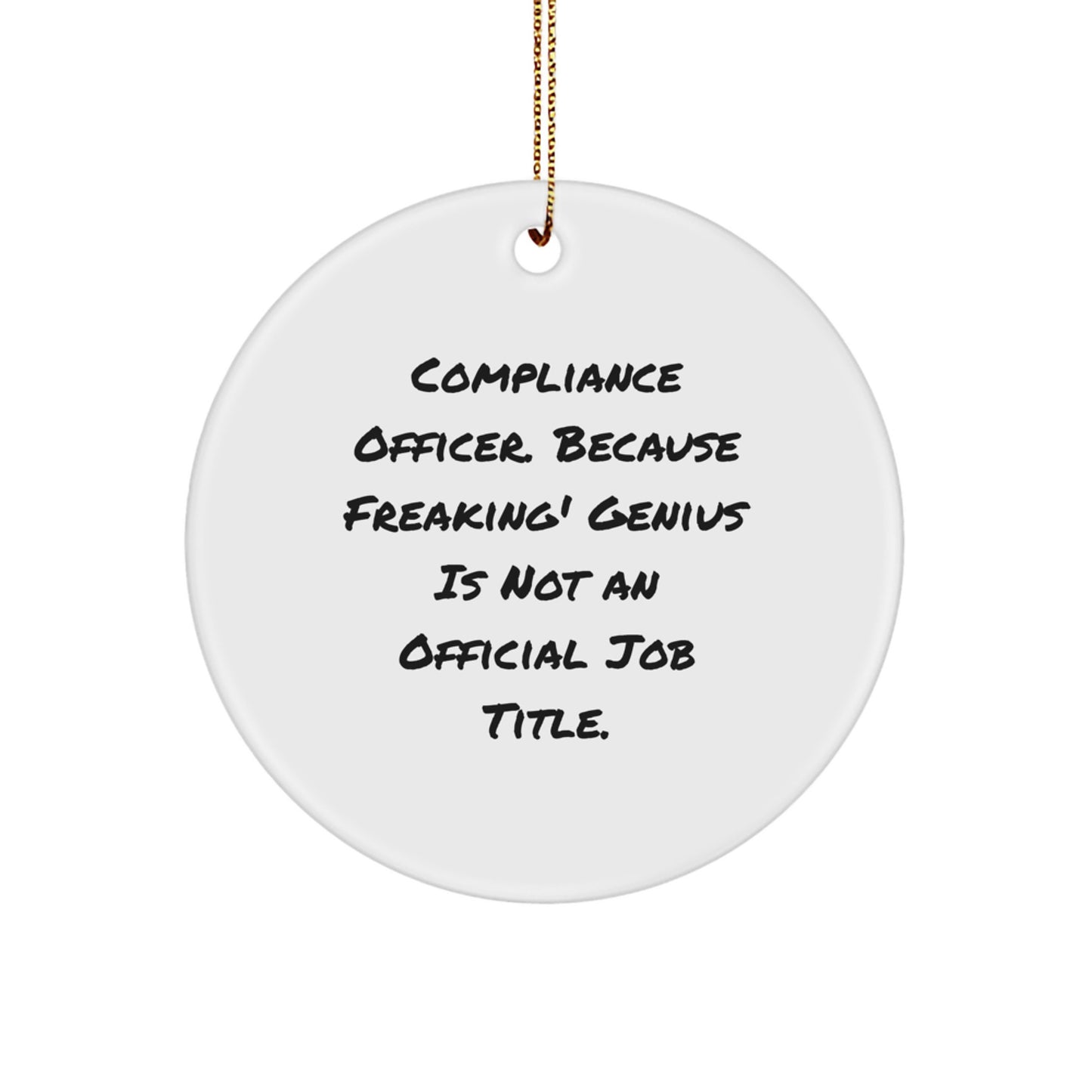 Funny Compliance Officer Gifts from Men to Women, Christmas Unique Circle Ornaments, 'Compliance Officer. Because Freaking' genius Is Not An Official Job Title.' - Image 1