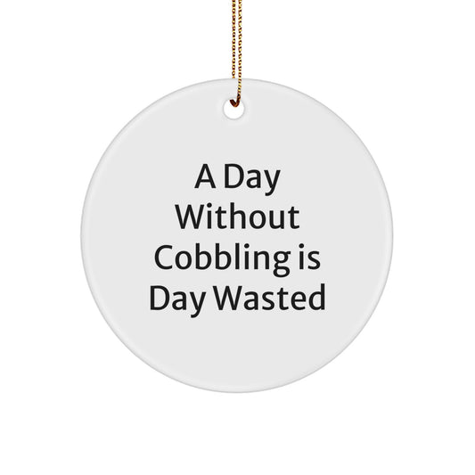 Cobbling Enthusiast Gifts from Men to Friends, A 'Day Without Cobbling' Quote Circle Ornament for Christmas Unique Presents - Image 1