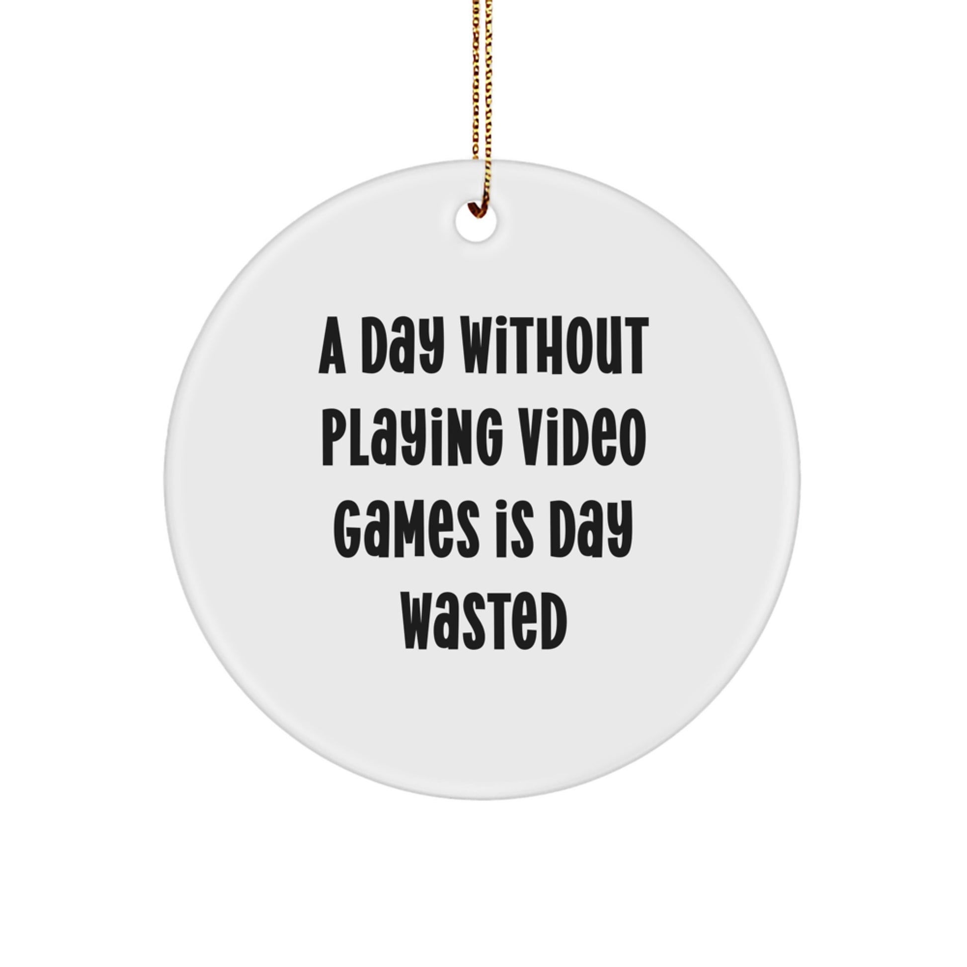 Funny Quote Circle Ornament for Playing Video Games Lovers Gifts from Men to Friends at Christmas - Image 1