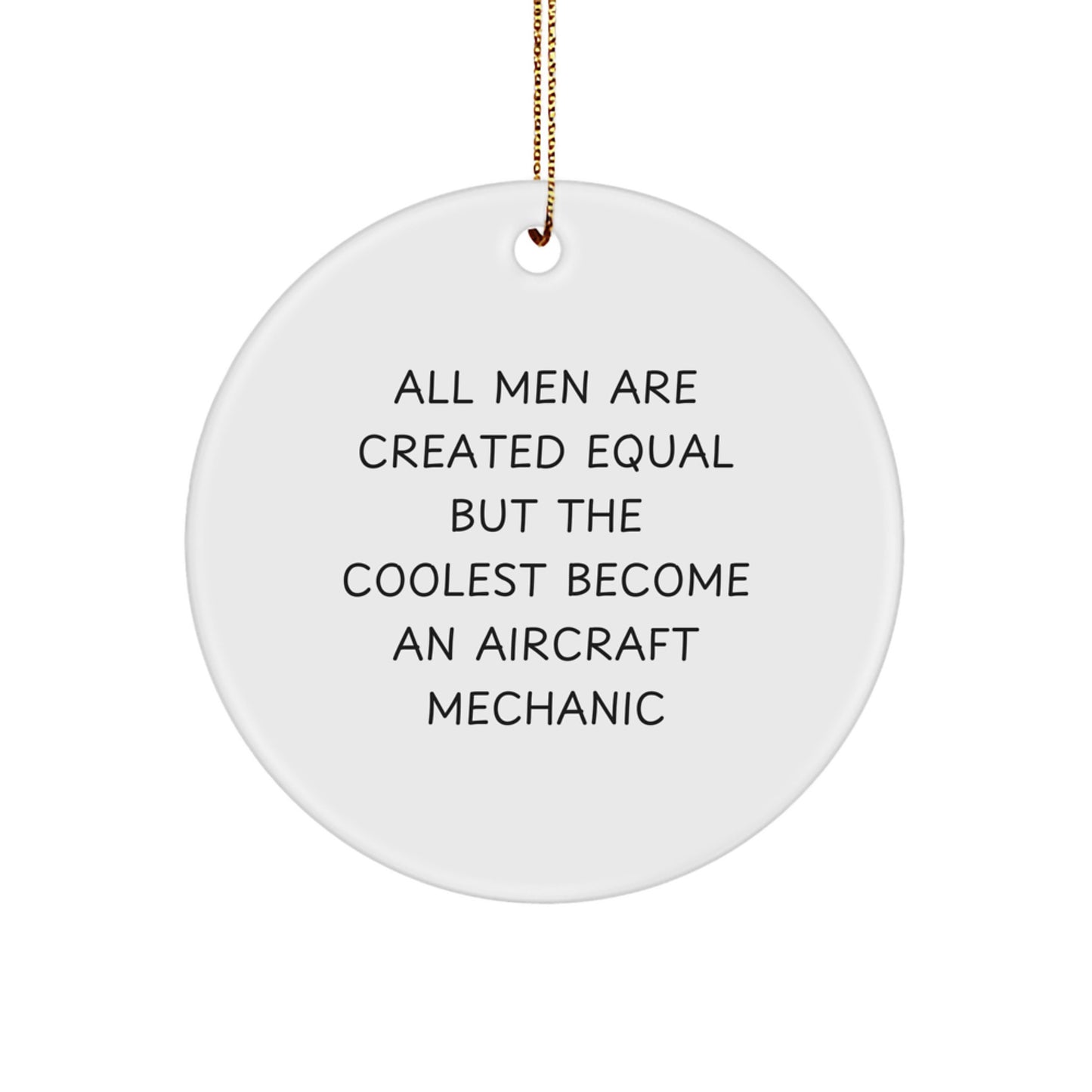 Funny Aircraft Mechanic Gifts from Men, Christmas Unique Ornaments for All Men Are Created Equal But The Coolest Become Aircraft Mechanics - Image 1
