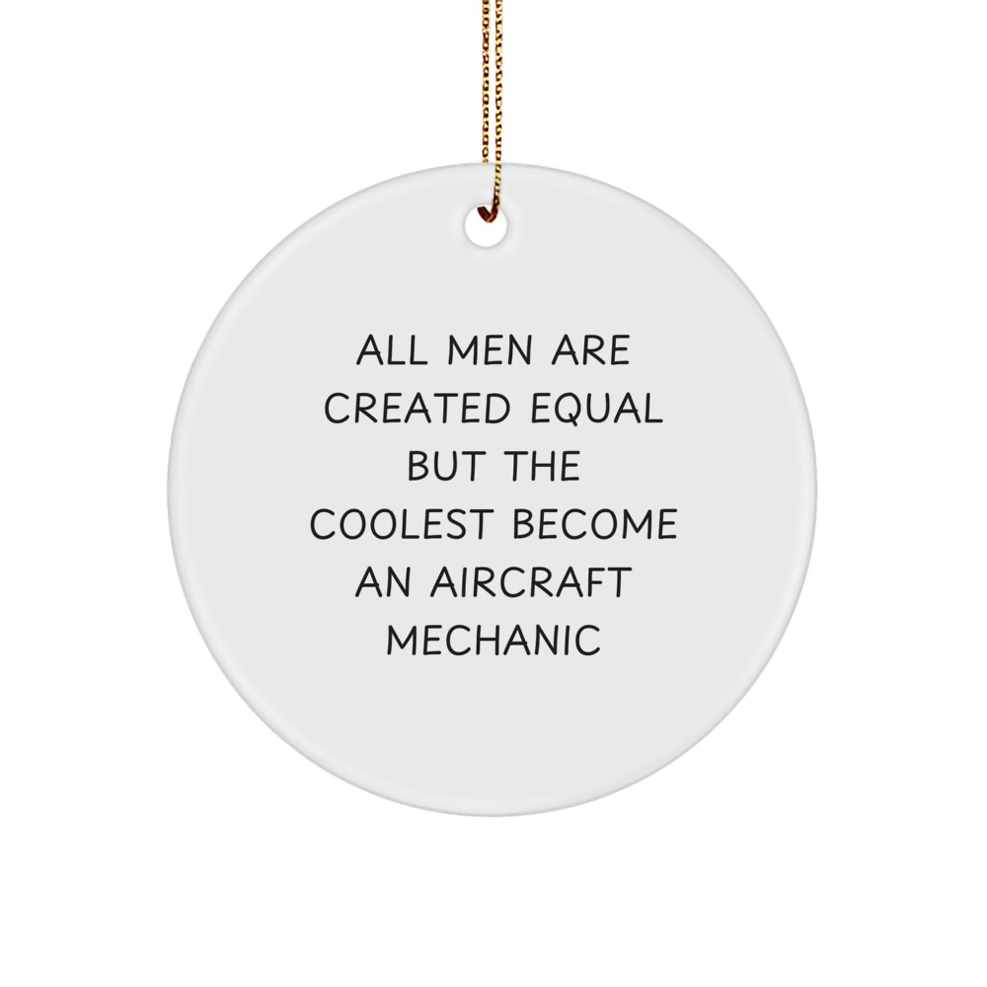 Funny Aircraft Mechanic Gifts from Men, Christmas Unique Ornaments for All Men Are Created Equal But The Coolest Become Aircraft Mechanics - Image 1