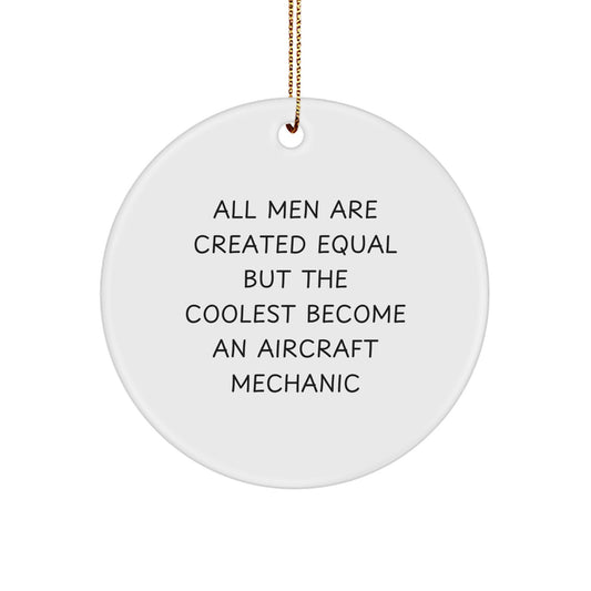 Funny Aircraft Mechanic Gifts from Men, Christmas Unique Ornaments for All Men Are Created Equal But The Coolest Become Aircraft Mechanics - Image 1