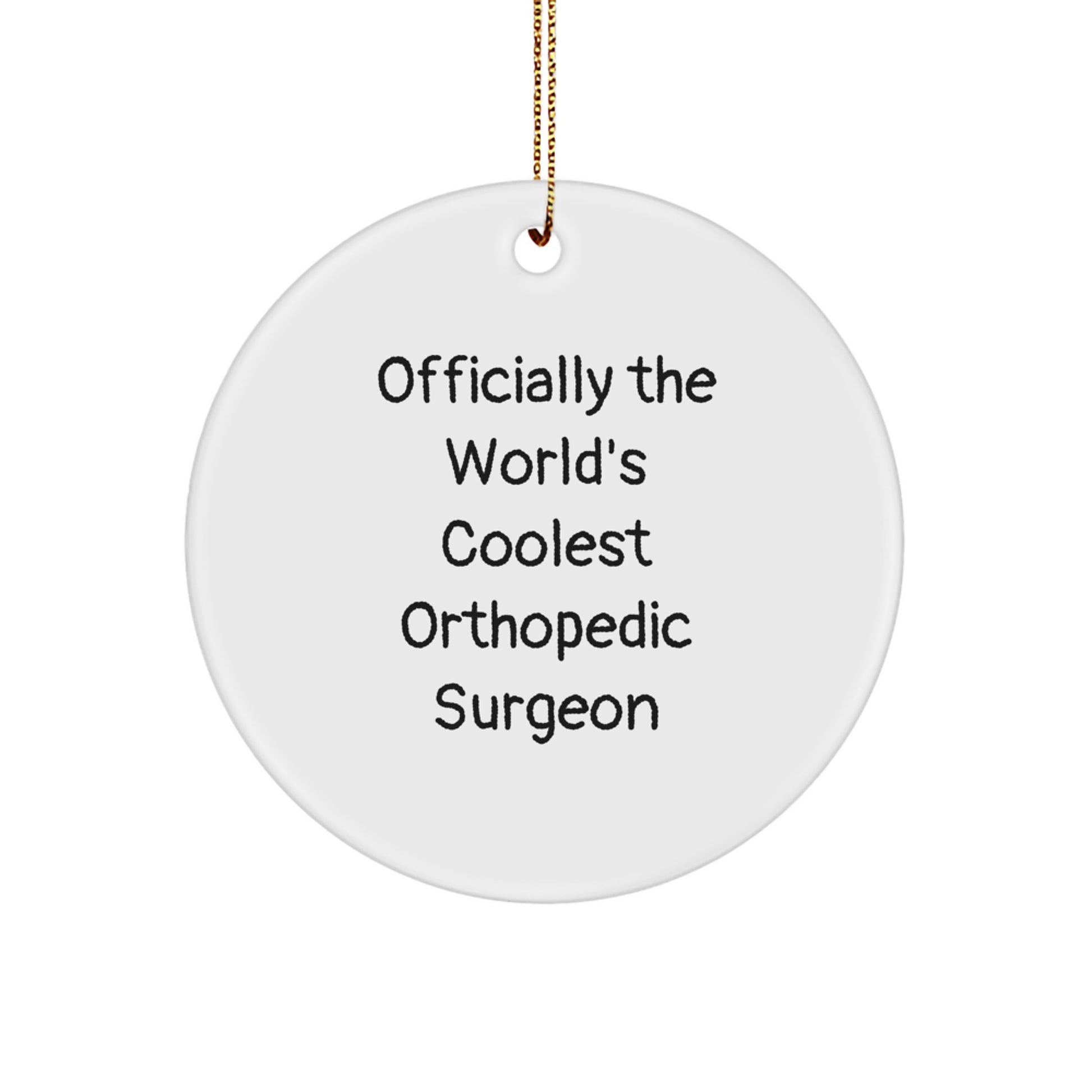 Funny Orthopedic Surgeon Gifts for Men, 'Officially The World's Coolest' Christmas Unique Gifts, Circle Ornament for Orthopedic Surgeons - Image 1