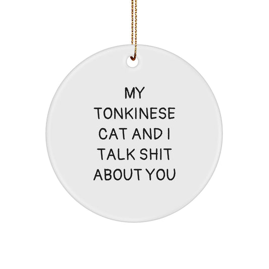 Funny Tonkinese Cat Circle Ornaments for Friends and Family, Christmas Unique Gifts, Gifts from Men, Gifts for Tonkinese Cat Lovers - Image 1
