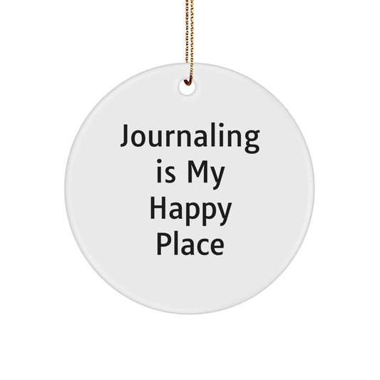 Journaling Inspired Circle Ornament, Gifts from Women, Friends, Coworkers, Family for Journaling Lovers, Christmas Unique Gifts, Funny Quote 'Journaling Is My Happy Place' - Image 1