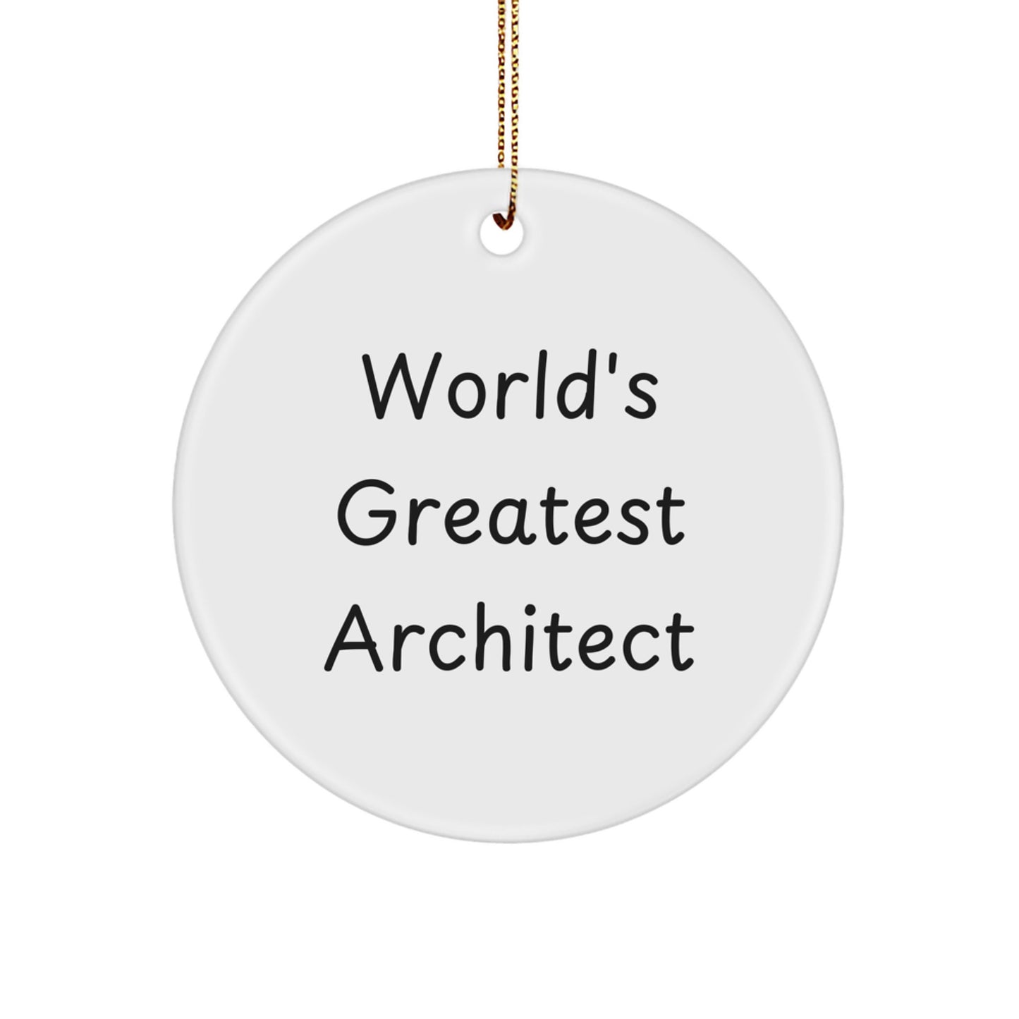 Funny World's Greatest Architect Circle Ornament Gifts for Men from Friends, 'World's Greatest Architect' Quote, Unique Christmas Unique Gifts Idea - Image 1