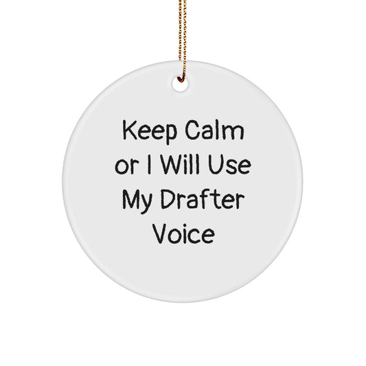 Funny Drafter Gifts from Friends, Christmas Unique Circle Ornament, Keep Calm Or I Will Use My Drafter Voice, For Drafter Enthusiasts - Image 1