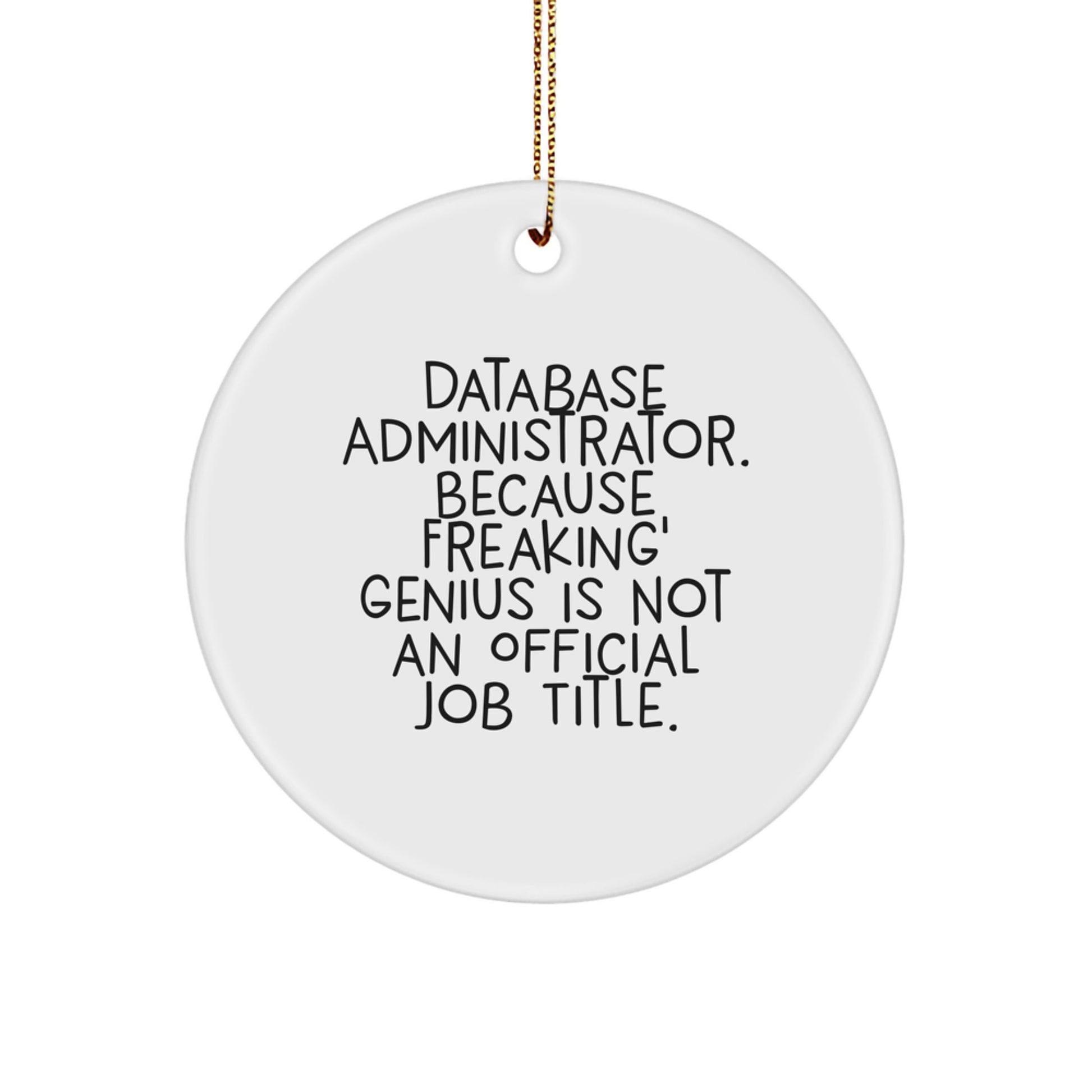 Funny Database Administrator Gifts - 'Freaking genius' Circle Ornament for DBA Men, Women, Coworkers, Friends, Christmas Unique Office Decorations - Image 1