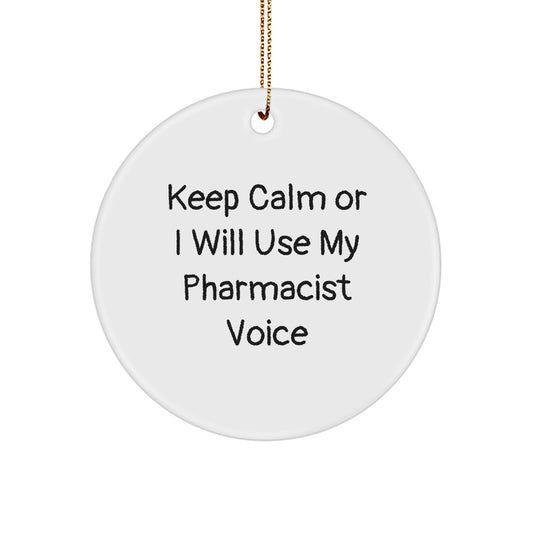 Funny Pharmacist Quotes Gifts from Friends for Christmas Unique Circle Ornament, Keep Calm Or I Will Use My Pharmacist Voice Decorations - Image 1