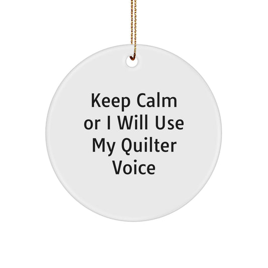 Funny Quilter Gifts for Her, Quilter Circle Ornament, 'Keep Calm Or I Will Use My Quilter Voice' Christmas Unique Gifts from Friends to Quilter - Image 1