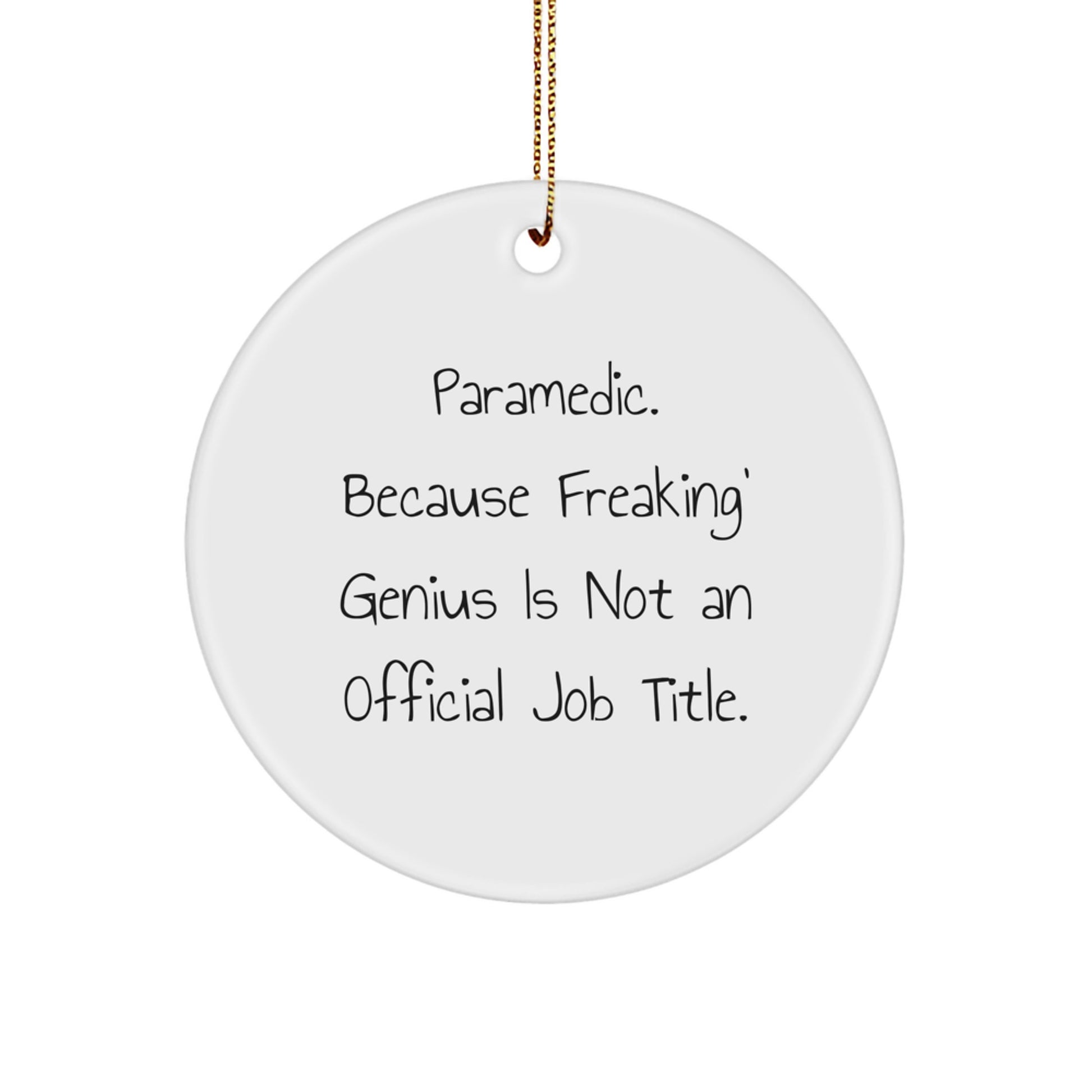 Rescue Worker Gifts from Friends, Christmas Circle Ornament, 'Rescue Worker. Because Freaking' genius Is Not An Official Job Title.' - Image 1
