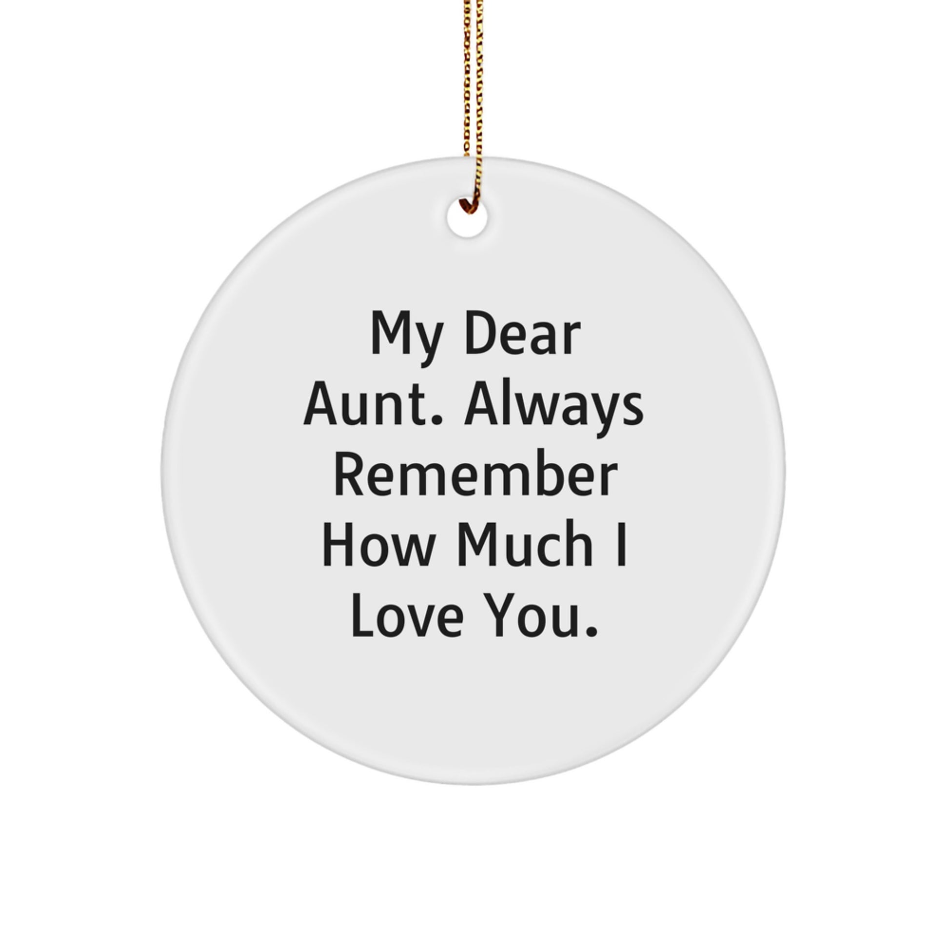 Funny Aunt Quotes Circle Ornament Gifts from Family for Aunt, Unique Christmas Unique Gifts, Circle Ornament, 'My Dear Aunt. Always Remember How Much I Love You.' - Image 1