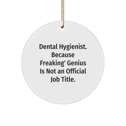 Funny Dental Hygienist Gifts for Coworkers, Inspirational Circle Ornament, Gifts from Friends for Dental Hygienist, Christmas Unique Gifts with Quote - Freaking' genius Is Not An Official Job Title - Image 1