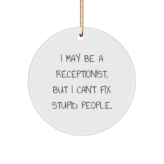 Funny Receptionist Gifts, I May Be A Receptionist, But I Can't Fix Stupid People. Christmas Unique Gift for Receptionist Friends - Image 1