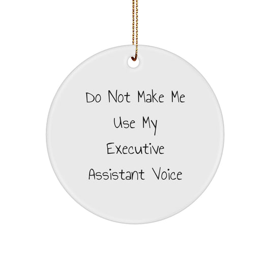 Funny Gifts for Executive Assistant - Circle Ornament from Boss - Executive Assistant Voice Humor Christmas Unique Gifts - Image 1