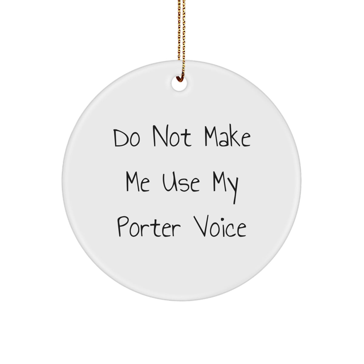 Witty Christmas Ornament Gift for Friends Do Not Make Me Use My Porter - Image 1