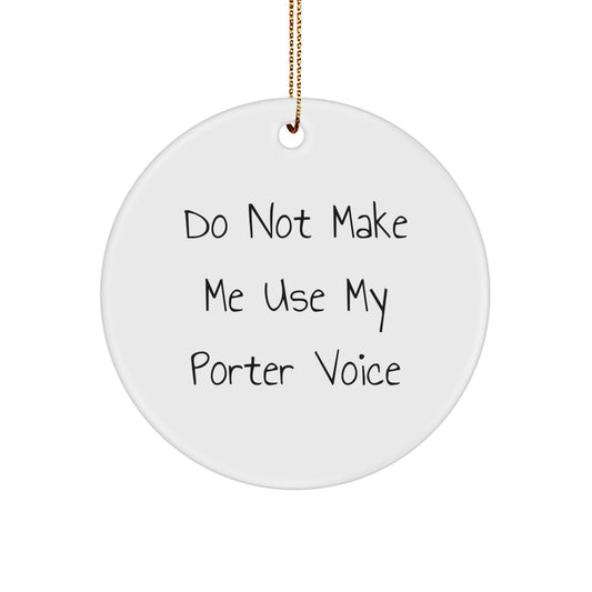 Witty Christmas Ornament Gift for Friends Do Not Make Me Use My Porter - Image 1