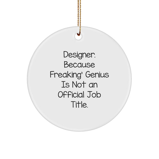 Funny Designer Gifts from Friends - 'Designer. Because Freaking' genius Is Not An Official Job Title.' Circle Ornament for Christmas - Image 1