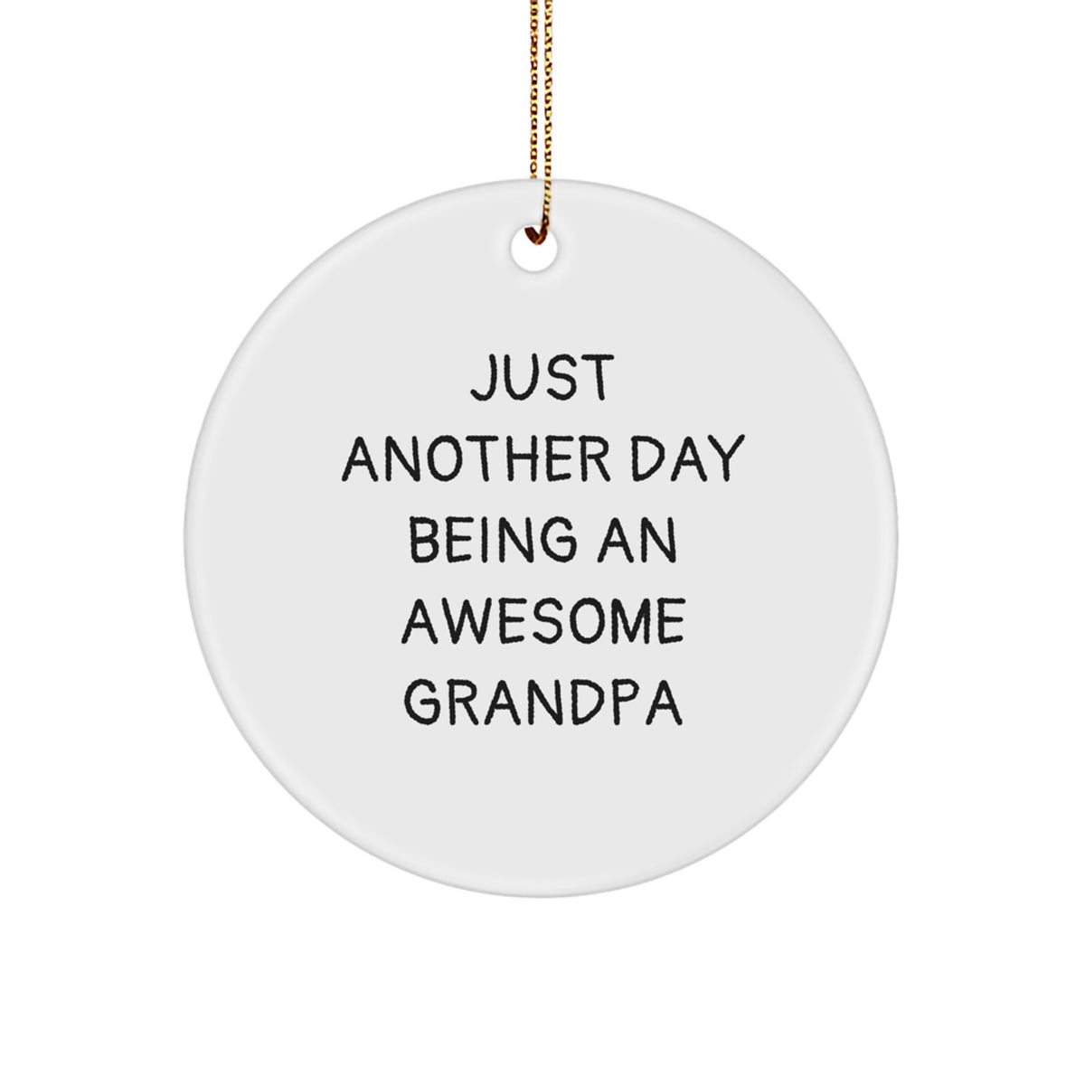 Funny Grandpa Gifts for Him, Circle Ornament with 'Just Another Day Being An Awesome Grandpa' Quote, Christmas Unique Gifts from Family to Grandpa - Image 1