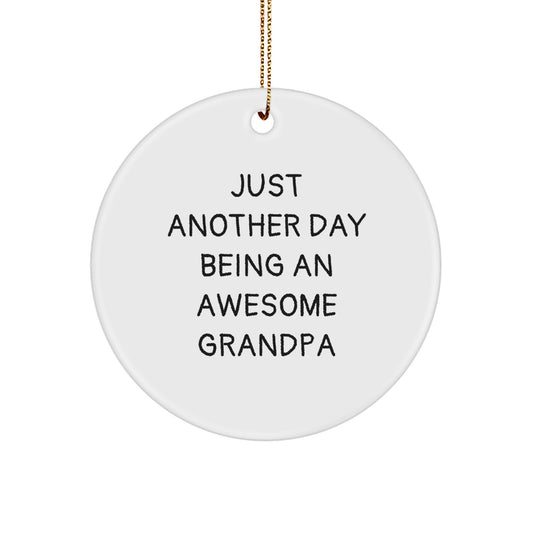 Funny Grandpa Gifts for Him, Circle Ornament with 'Just Another Day Being An Awesome Grandpa' Quote, Christmas Unique Gifts from Family to Grandpa - Image 1